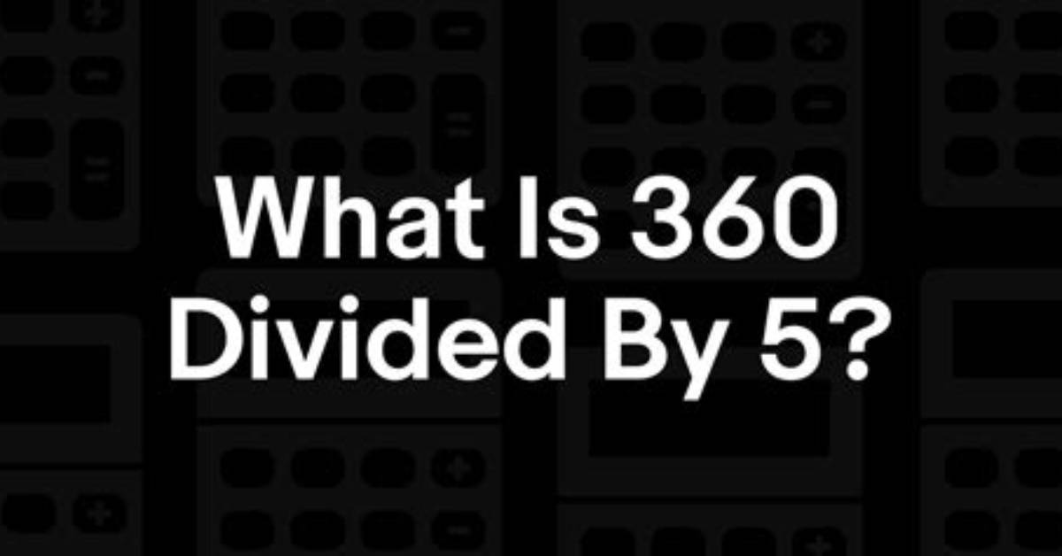 360 Divided by 5 Explained Complete Guide Formula And
