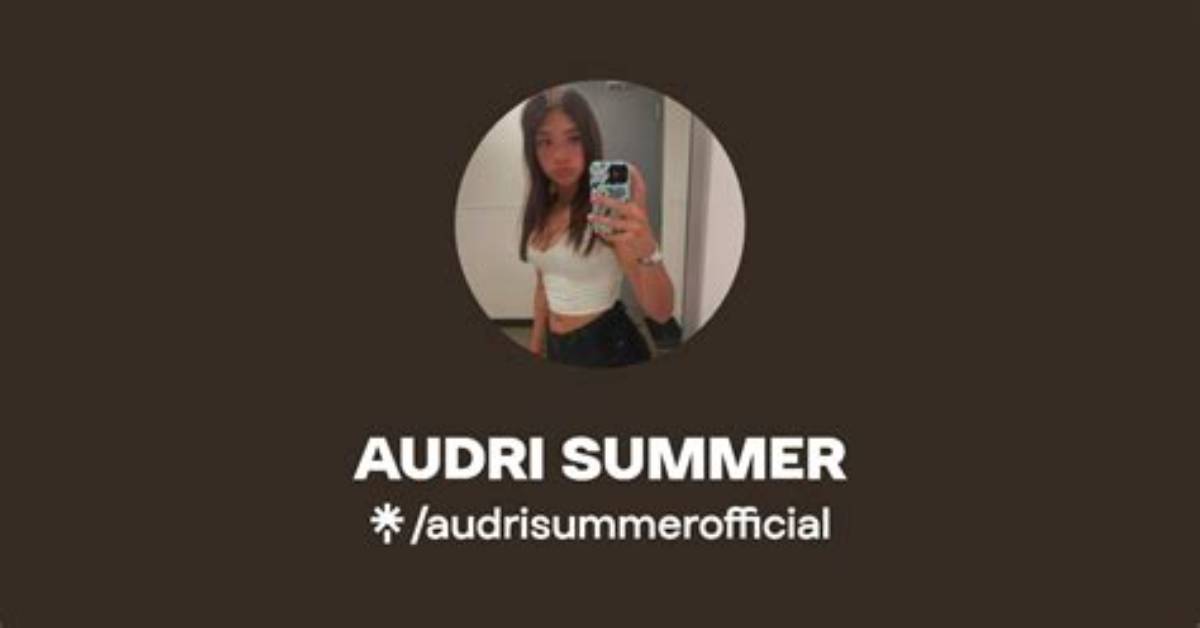 Audri Summer Leaks Fact Check Phishing Hazards And