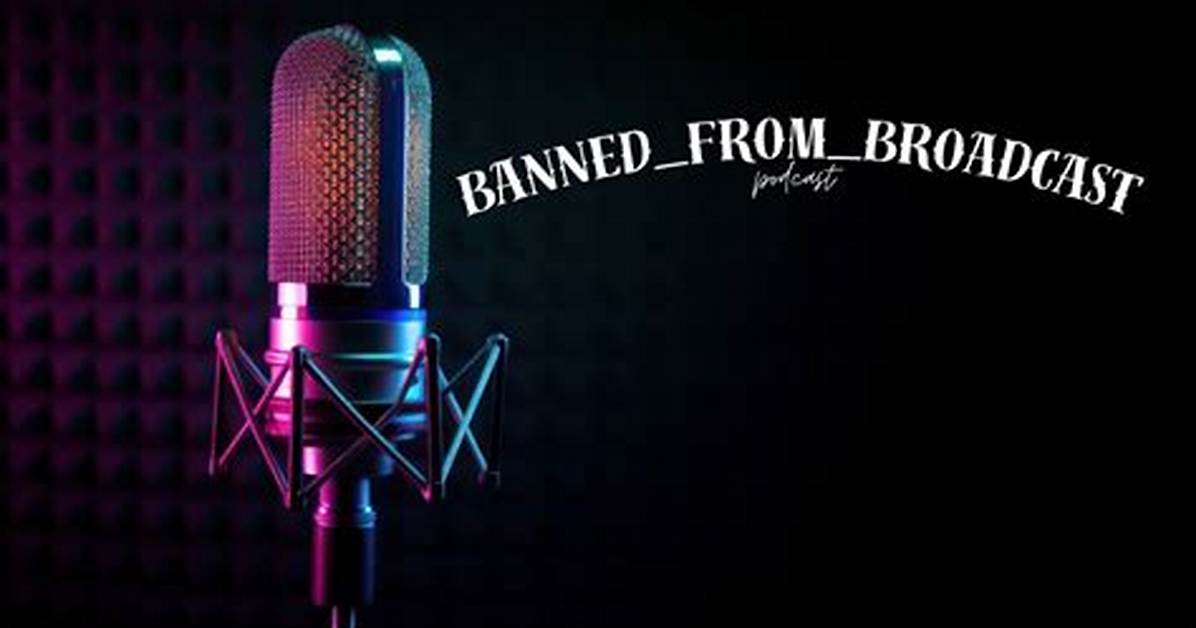 Banned from Broadcast What