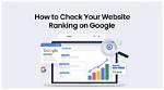 Check Your Website's Google Ranking Effortlessly