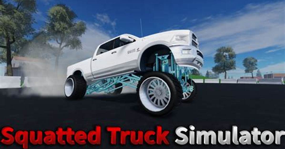Complete Guide to Squatted Truck Games: Best Titles, Custom Mods, and Faq
