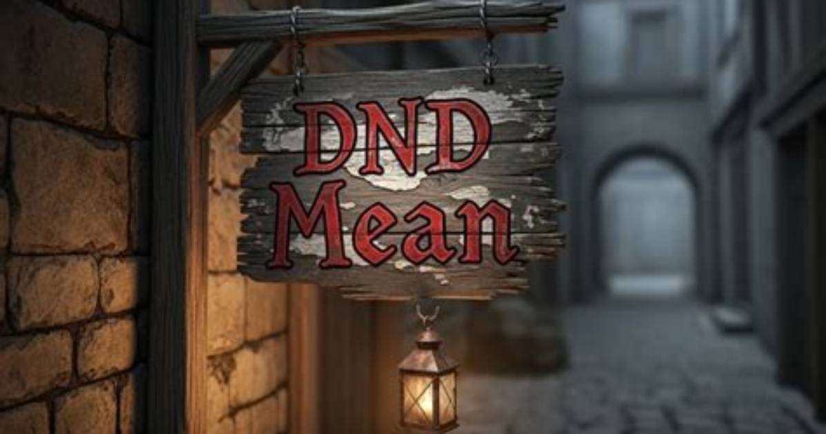 Does Dnd Mean Do Not Disturb or Dungeons Dragons Text Meaning