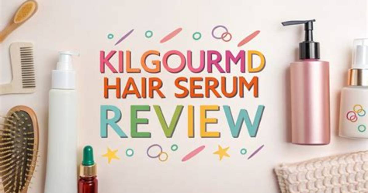 Does Kilgourmd Hair Serum Actually Work the Truth Behind The