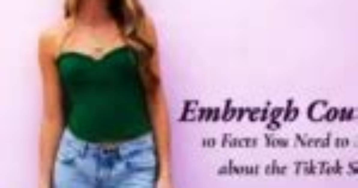 Everything You Need to Know About Embreigh Age Bio And