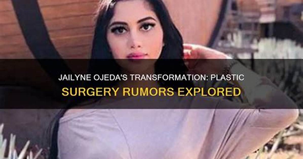 Fact Checking Jailyne Ojeda S Plastic Surgery What Has She Actually Done to Her