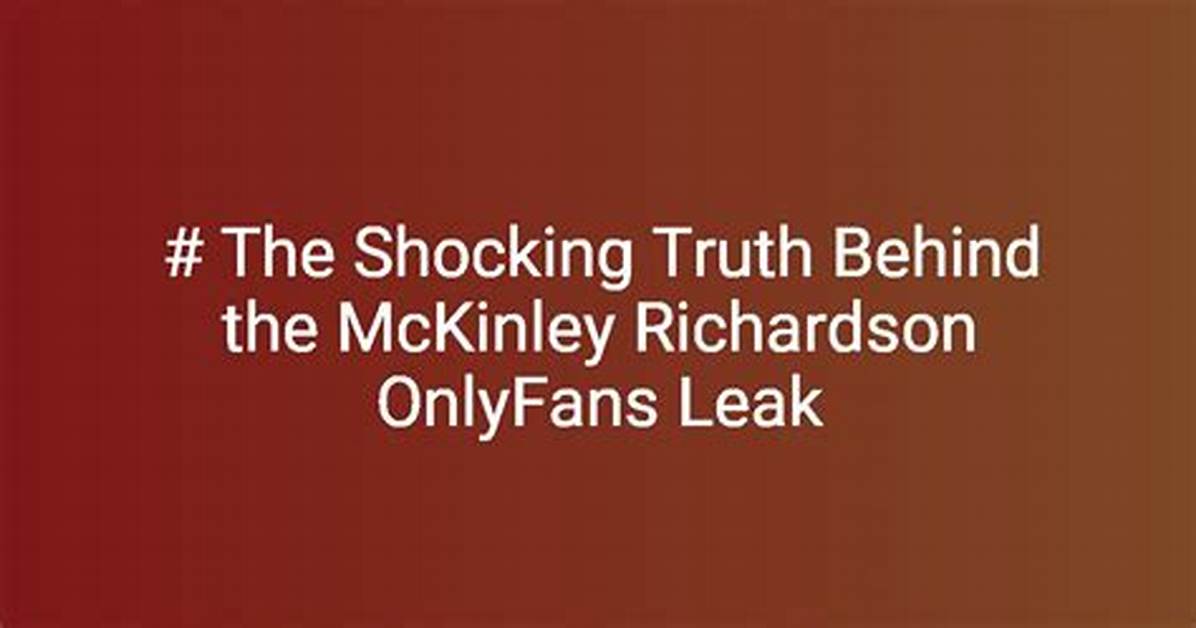 Fact Checking the Mckinley Richardson Leak Inside the Cyber Scams