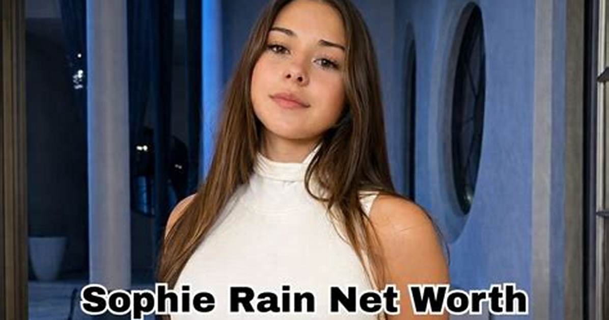 How Sophie Rain Built a Multi Million Dollar Brand Fact Checking the Spending And