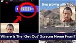 How the 'Get Out' Scream Meme Blew up on Tiktok: Complete Evolution Timeline