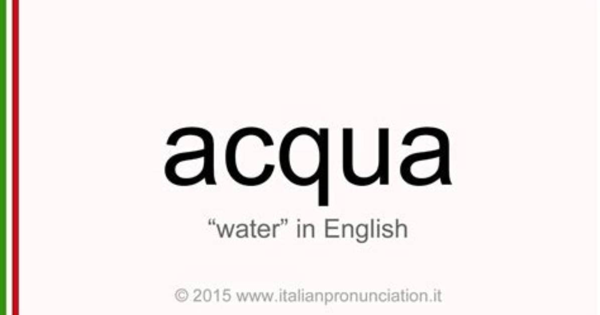 How to Say Water in Italian Pronunciation Guide And