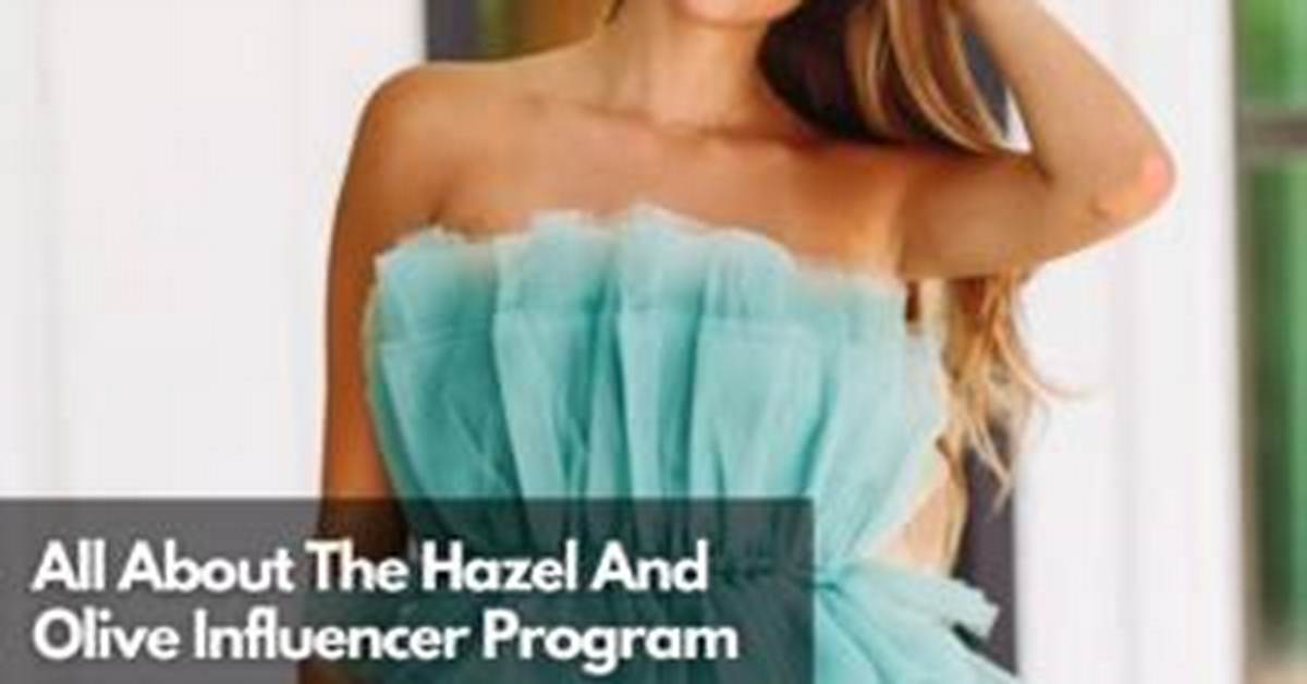 Inside the Hazel Olive Influencer Program Perks Pay And