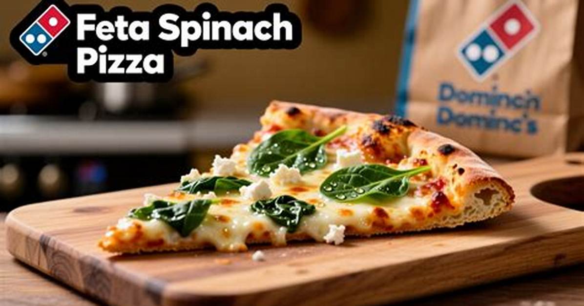 Is Domino S Spinach Feta Worth It Ingredients Nutrition And