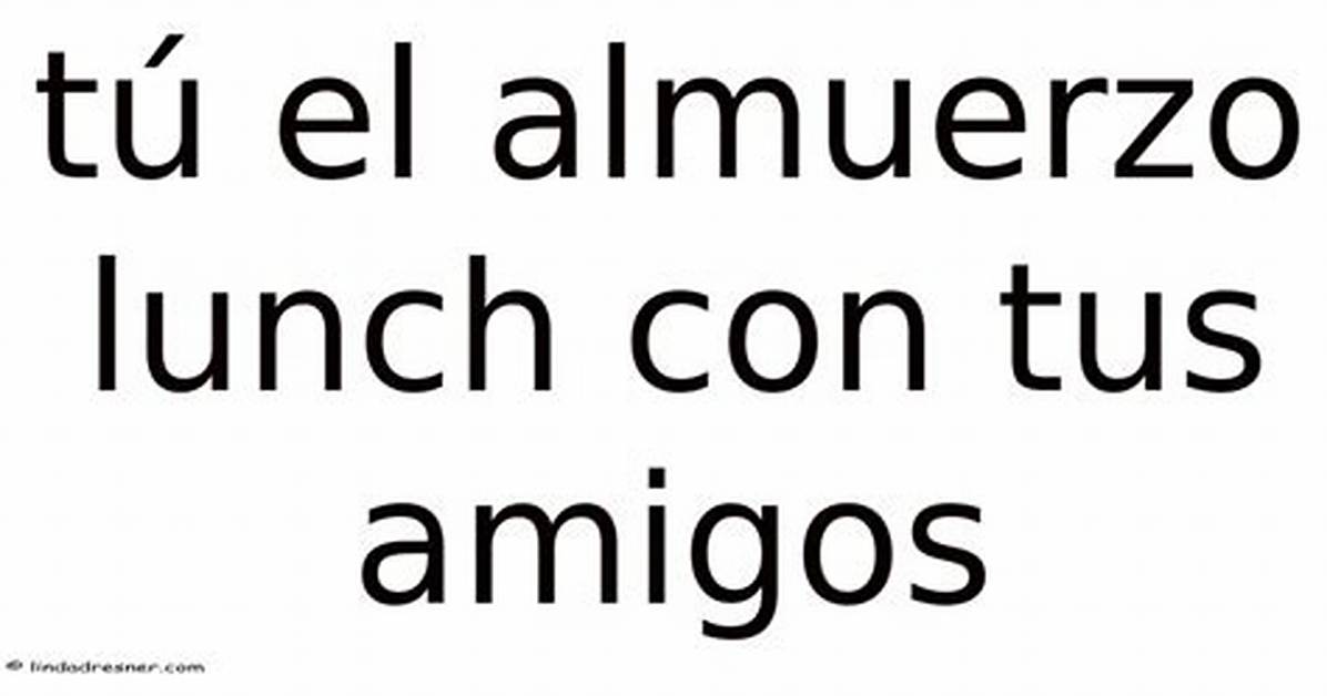 Is El Almuerzo Really Lunch Fact