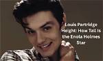 Is Louis Partridge Really 6 Feet Tall? the Truth Behind the Actor's Real Height
