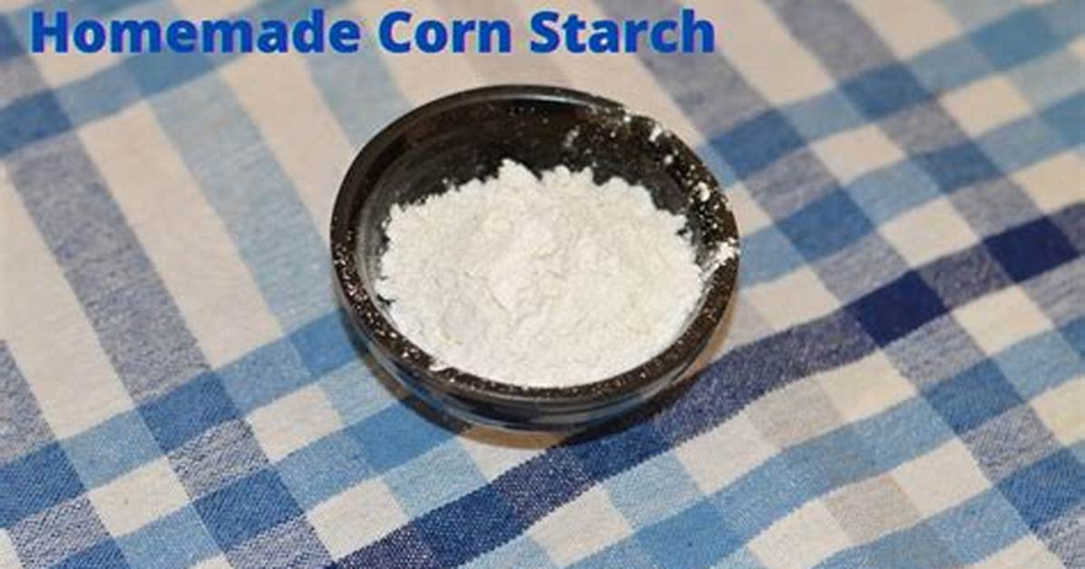 Is Making Cornstarch at Home Worth It Debunking Diy Pantry