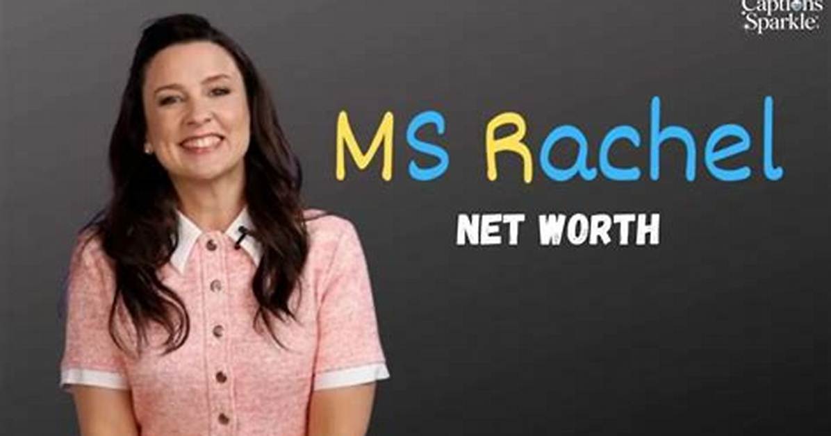 Is Ms Rachel Really Worth 50