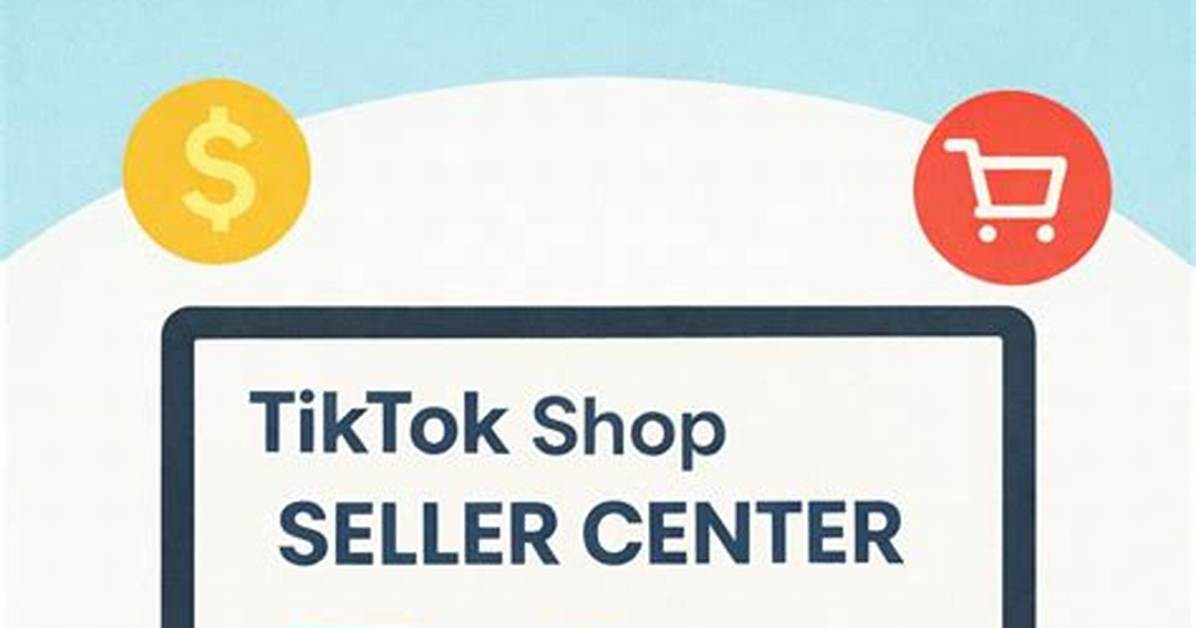 Master Tiktok Seller Center in 2026 Setup Cross Platform Selling and Holiday