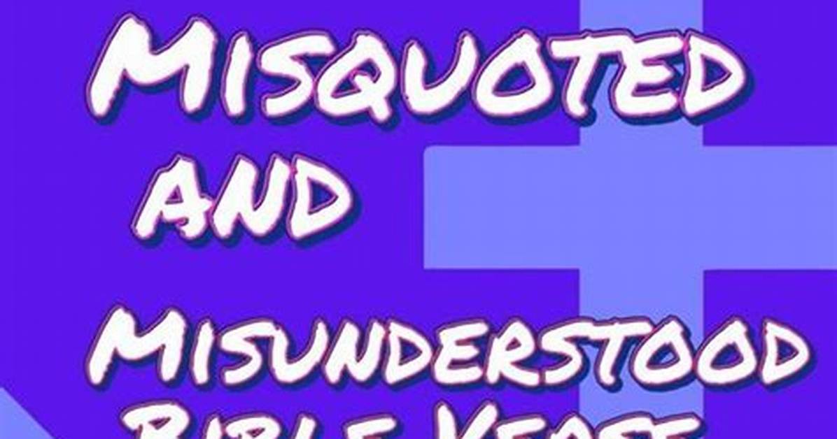 Misquoted and Misunderstood What the Bible Really Teaches About