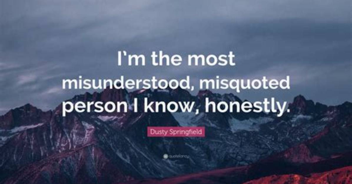 Misquoted and Misunderstood What The