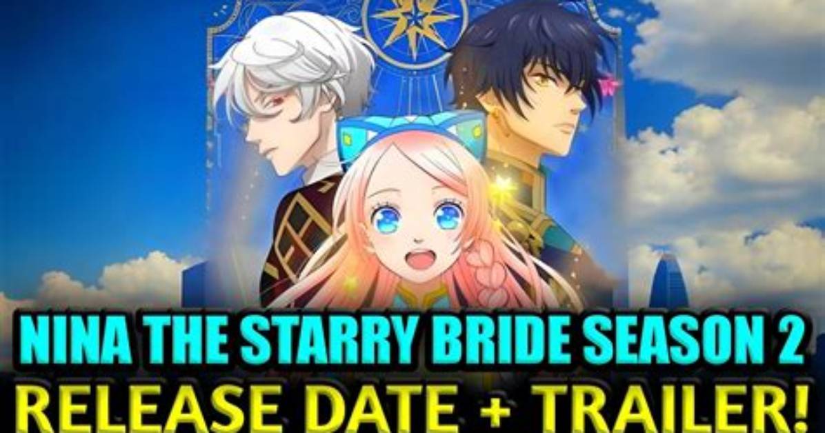 Nina the Starry Bride Season 2 Everything We Know About the Sequel S