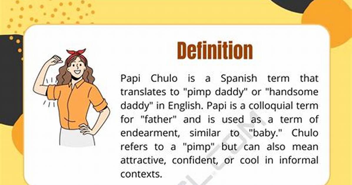 Papi Chulo Meaning Explained Ultimate Guide to Definitions Tone And