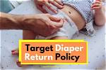 Target's Comprehensive Diaper Return Policy: Everything You Need to Know