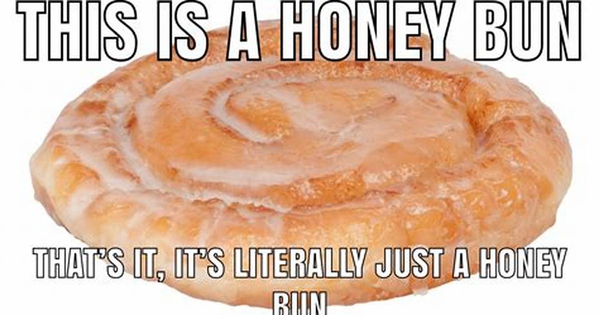 The Come Get a Honey Bun Meme Explained Meaning Lore And
