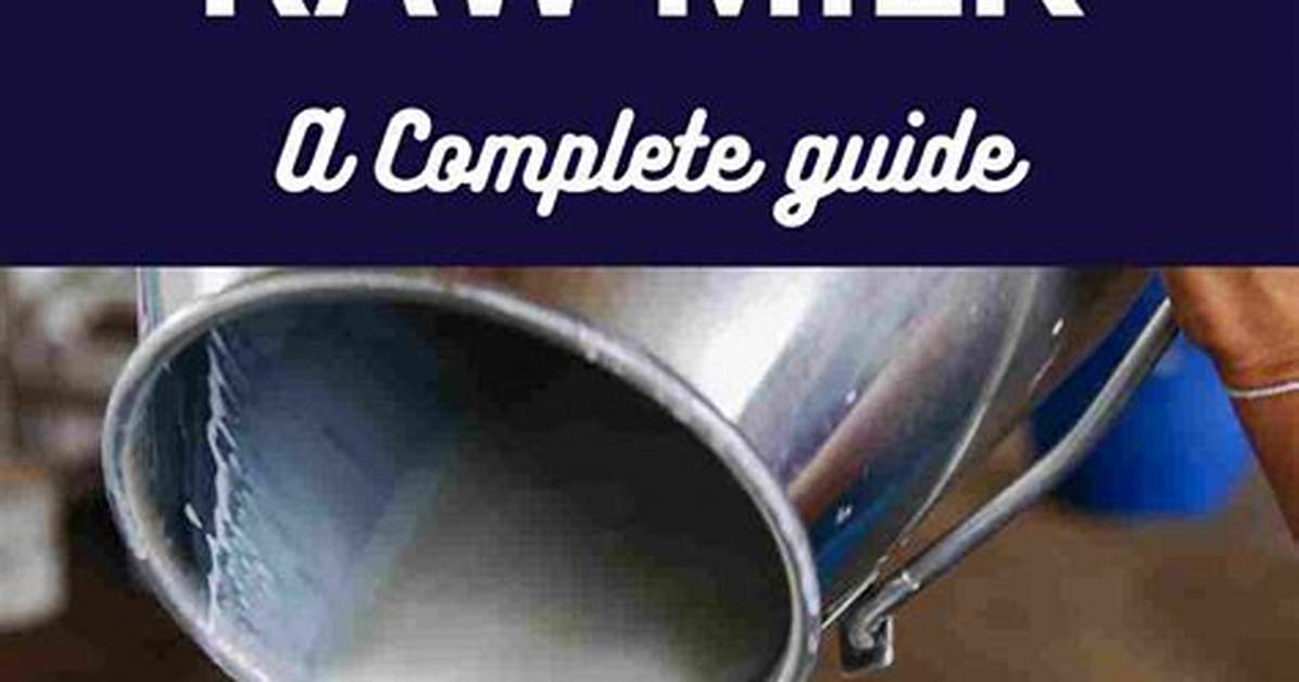 The Complete Guide to Raw Milk at Whole Foods Availability Laws And