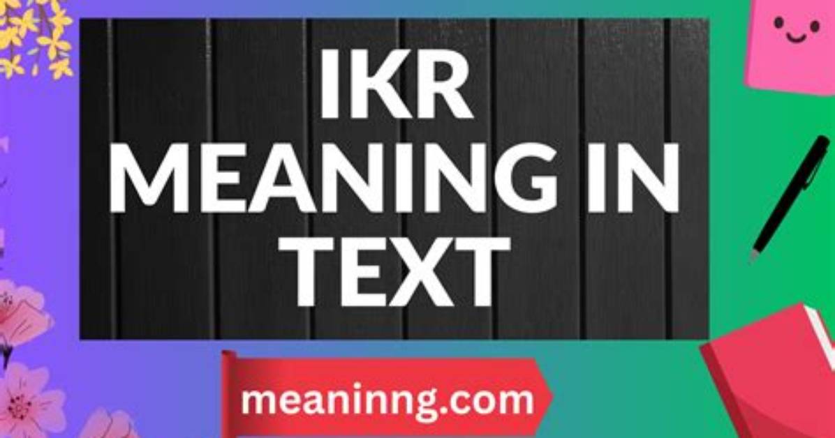The Complete Text Slang Guide What Ikr Means and How To