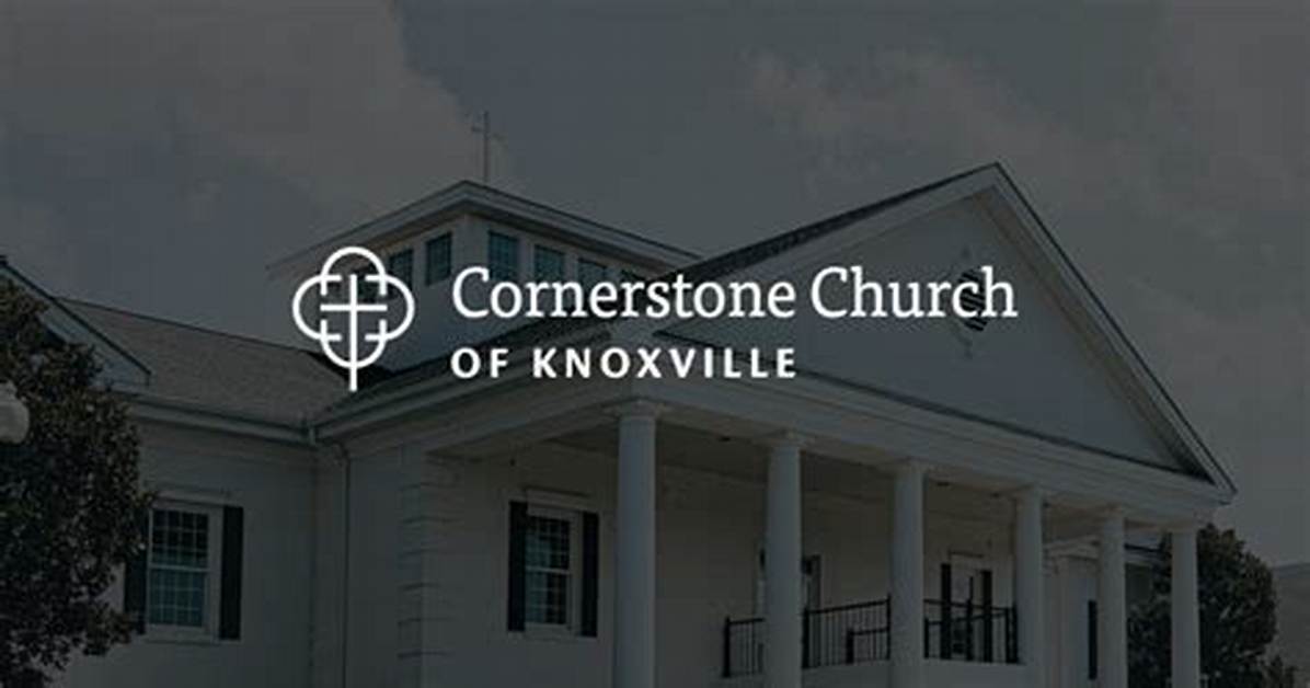 The Evolution of Cornerstone Church Knoxville a Timeline of Growth And