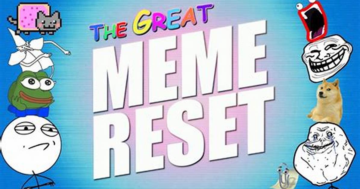 The Great Meme Reset Explained Did the Tiktok Algorithm