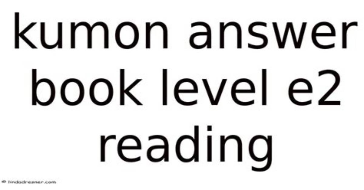 The Kumon Level E2 Reading Answer Key Rush Why Unauthorized Pdfs Are Flooding