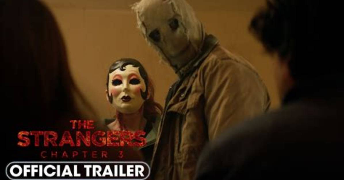 The Strangers Chapter 3 Complete Guide Cast Runtime Parents Guide and What To