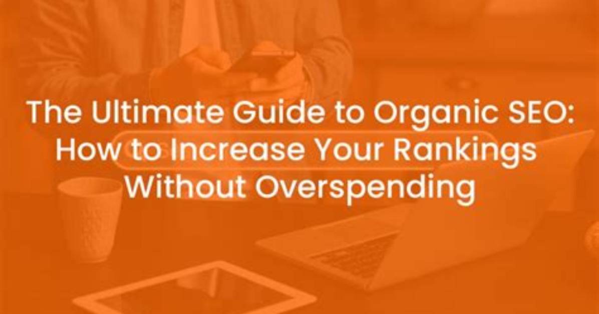 The Ultimate Guide to Google Organic