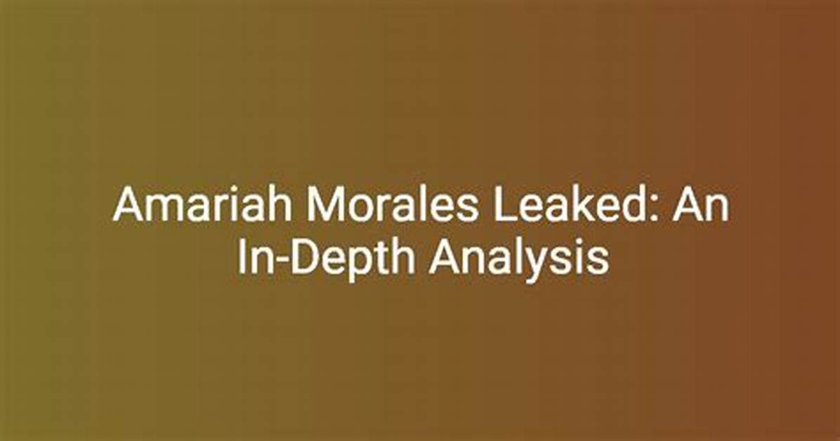 Timeline of the Amariah Morales Leak Trend How The