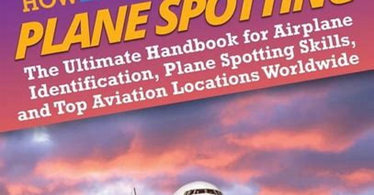 Top Airplane Parks for Plane Spotting