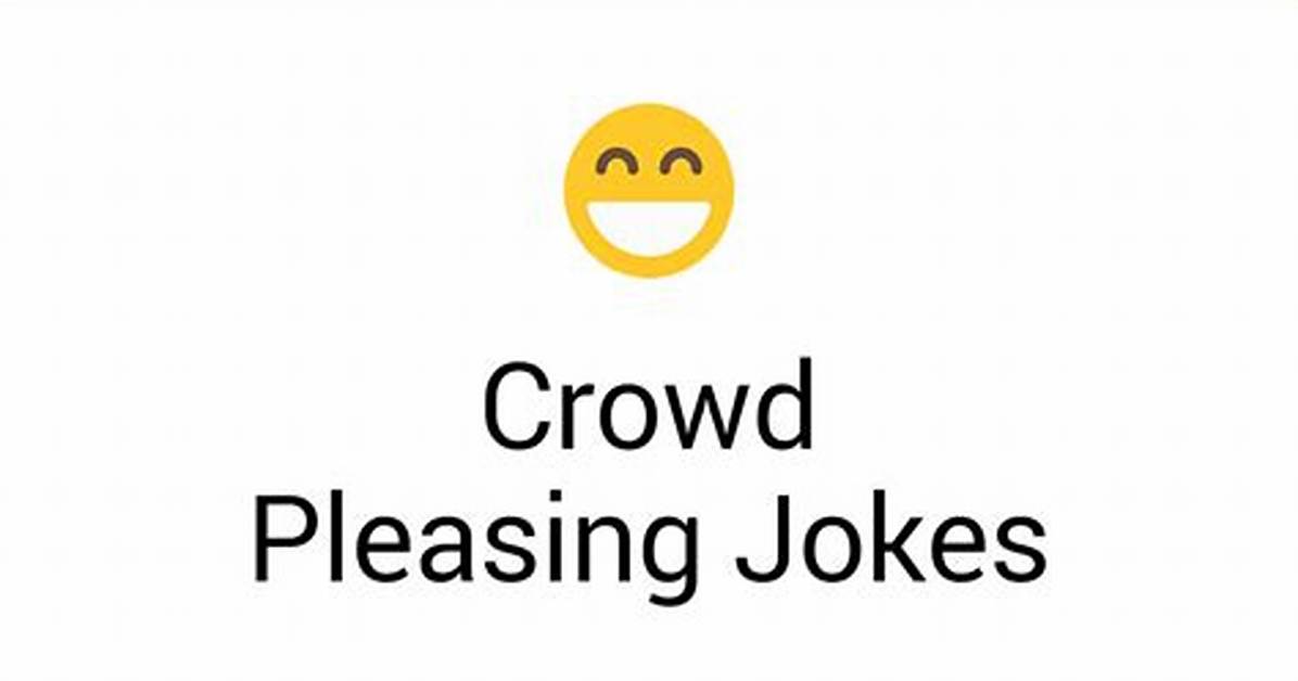 Verified Crowd Pleasers Short Funny Jokes That Guarantee Instant Laughs Across