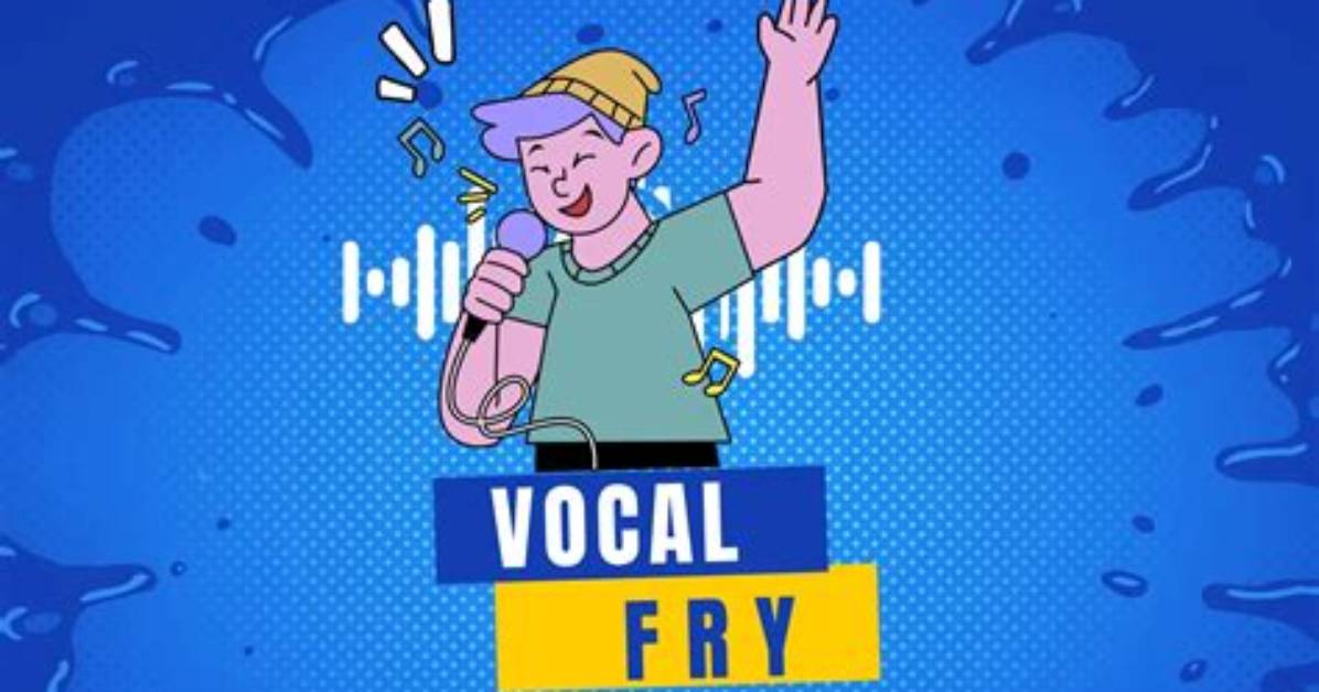 Vocal Fry Meaning and Audio Guide How to Identify It Control It And