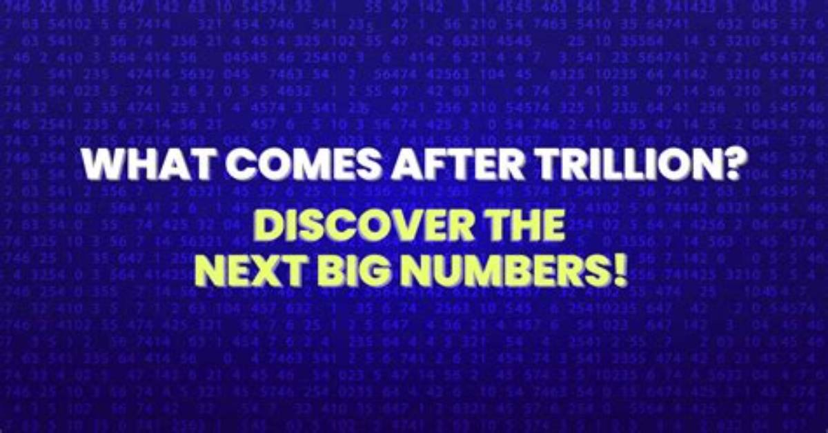 What Comes After Trillion the Ultimate Large Numbers Cheat Sheet from Quadrillion To