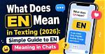 What Does 'En' Mean in Texting? Complete Definition and Guide