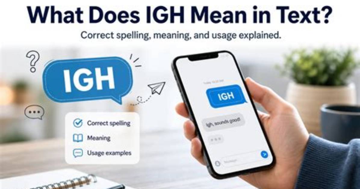 What Does Igh Mean in a Text the Complete Decoding And