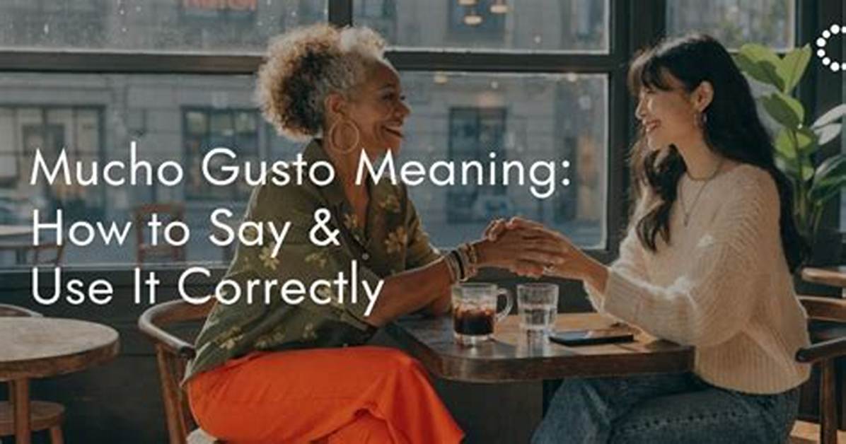What Does Mucho Gusto Really Mean Why Most English Speakers Get The