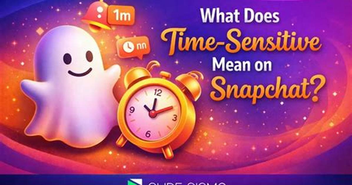 What Does Time Sensitive Mean on Snapchat Visual Breakdown and Lock