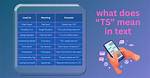 What Does 'Ts' Really Mean in Texts? the Vulgar Slang Taking over Your Group Chats