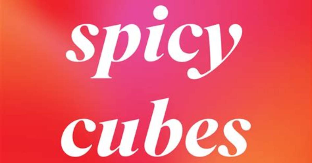 What Is a Spicy Cube Everything You Need to Know About The
