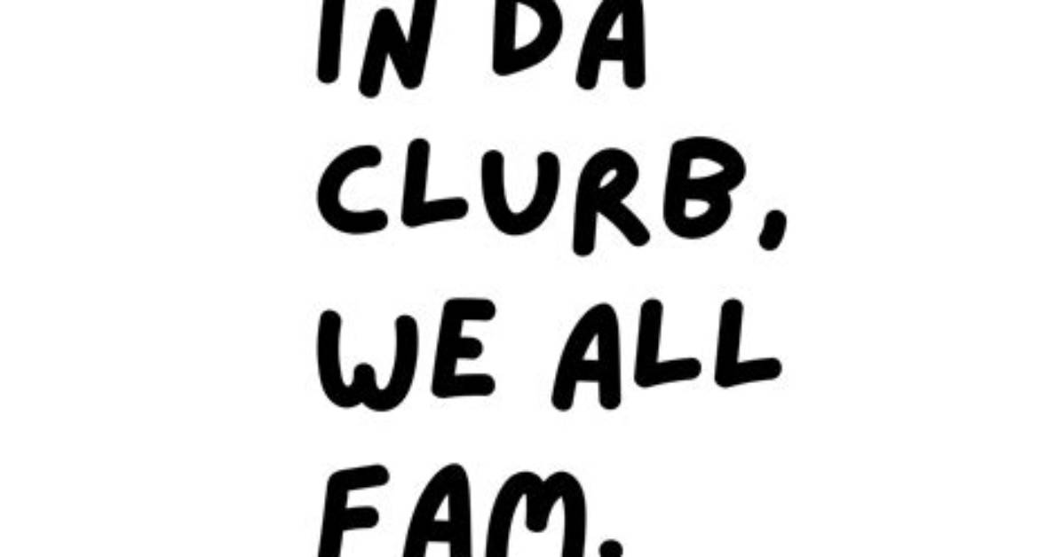 Where Did in Da Clurb We All Fam Come from the Viral Sound