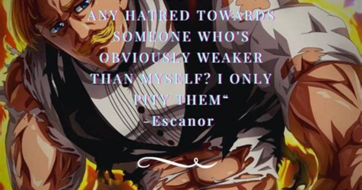 Why Escanor S Why Would I Bear Any Hatred Line Broke