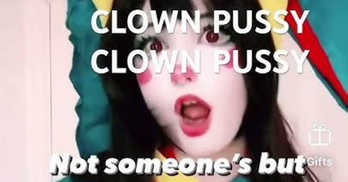 Why Is Stop Saying Clown Pussy Trending the Viral Internet