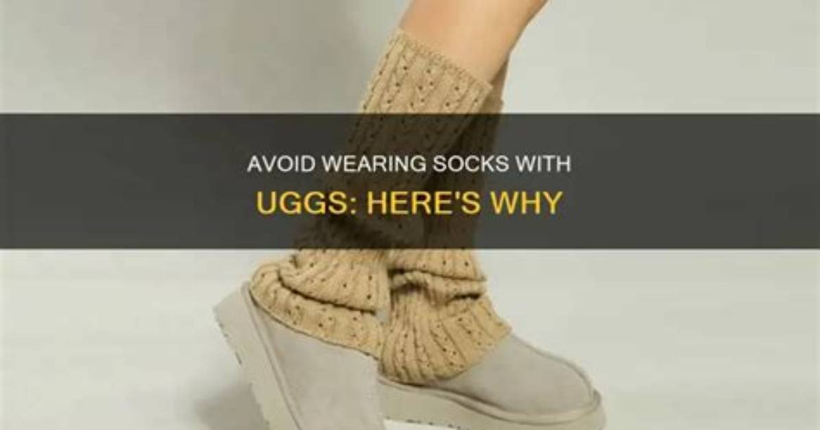 Why Wearing Socks with Uggs Might Actually Ruin Your Favorite