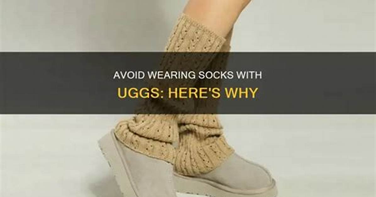 Why Wearing Socks with Uggs Might