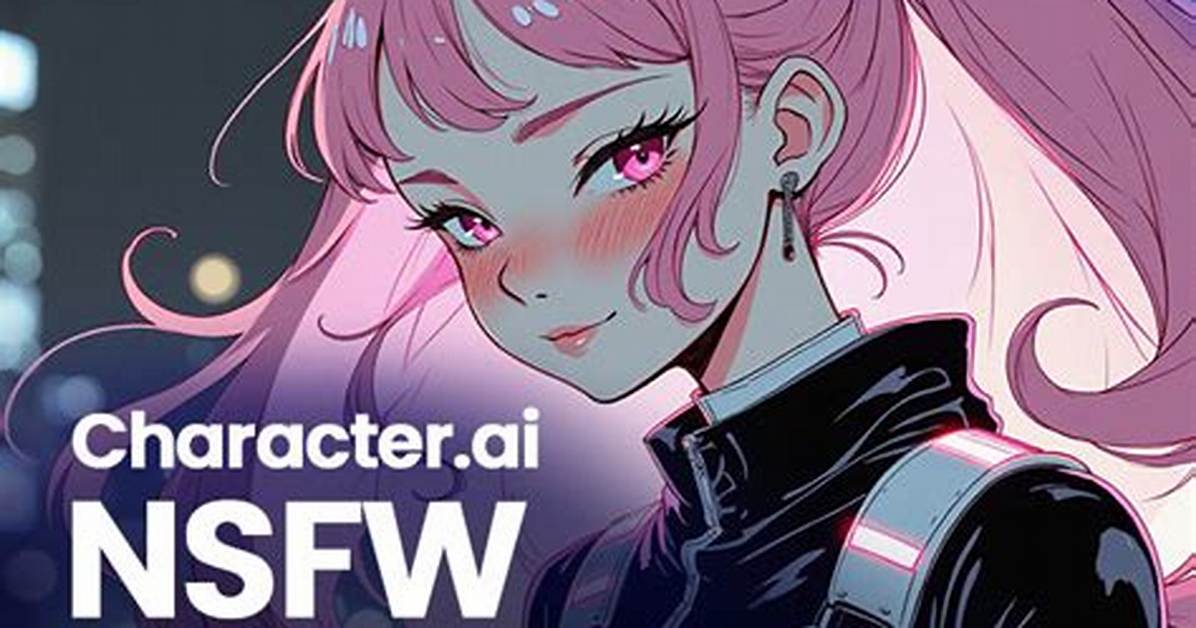 Will Character Ai Ever Allow Nsfw the Truth Behind Recent